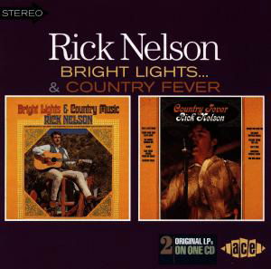 Bright Lights And Country Music / Country Fever - Rick Nelson - Musik - ACE RECORDS - 0029667167024 - 26. maj 1998