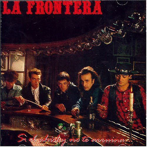 Si El Whisky No Te Arruina - La Frontera - Music - UNIVERSAL - 0042282934024 - May 6, 1998