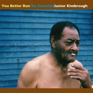 You Better Run - Junior Kimbrough - Música - BLUES - 0045778034024 - 1 de junho de 2005