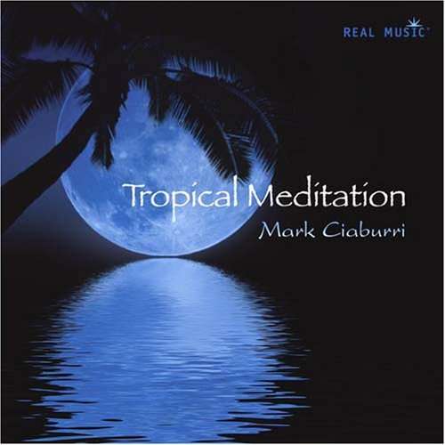 Cover for Mark Ciaburri · Tropical Meditation (CD) (2007)