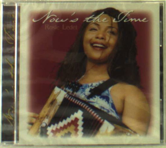 Rosie Ledet · Now's The Time (CD) (2003)