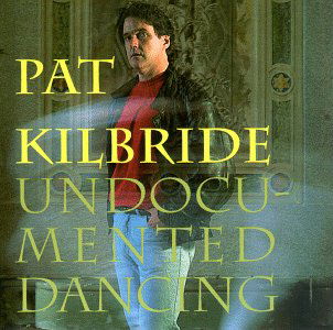 Cover for Pat Kilbride · Undocumented Dancing (CD) (2007)