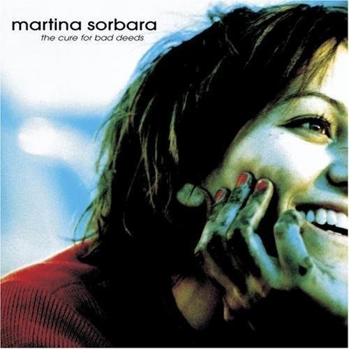 The Cure for Bad Deeds - Martina Sorbara - Musiikki - POP - 0067003026024 - torstai 26. kesäkuuta 2003