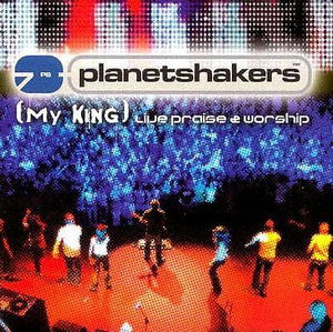 Cover for Planetshakers · (my king) Live praise &amp; worship (CD)