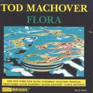 Flora - Machover / Bennet / Ny New Music Ensemble - Musikk - BRIDGE - 0090404902024 - 11. september 1993