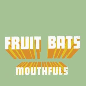 Cover for Fruit Bats · Mouthfuls (CD) (2006)