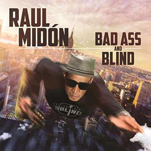 Bad Ass And Blind - Raul Midon - Muziek - ARTISTRY - 0181475705024 - 7 april 2017