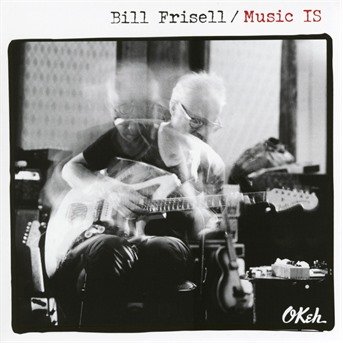 Cover for Bill Frisell · Music Is (CD) (2018)