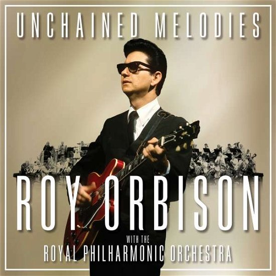 Cover for Roy Orbison · Unchained Melodies: Roy Orbison &amp; the Royal Philharmonic Orchestra (CD) (2018)