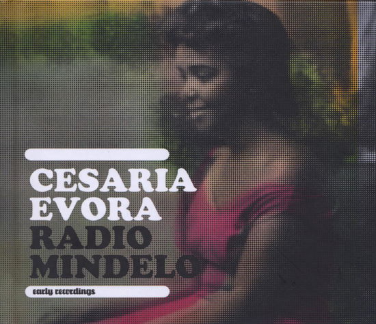 Radio Mindelo-Early Recordings - Cesaria Evora - Musikk - LUSAFRICA - 0567255622024 - 20. november 2008