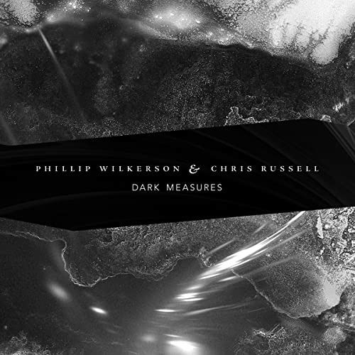 Cover for Phillip Wilkerson &amp; Chris Russell · Dark Measures (CD) (2022)