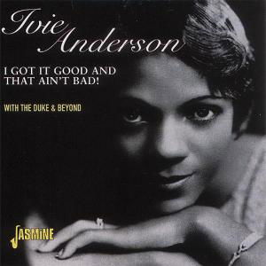 I Got It Good And That Ain't Bad - Ivie Anderson - Muzyka - JASMINE - 0604988256024 - 27 października 1999