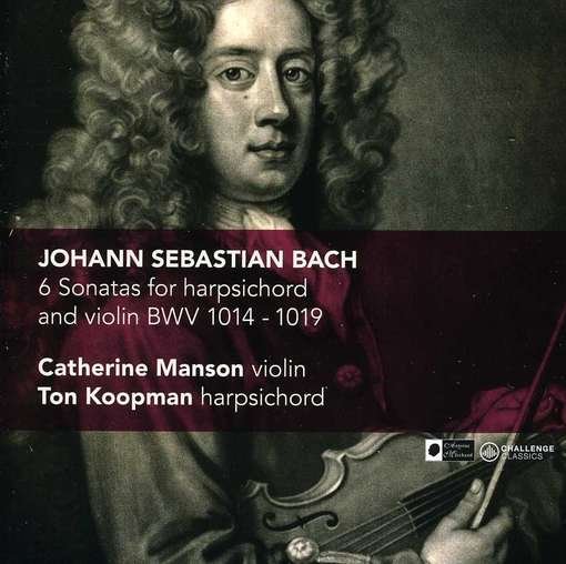 Cover for Manson, Catherine / Ton Koopman · 6 Sonatas For Harpsichord &amp; Violin Bwv 1014-1019 (CD) (2012)