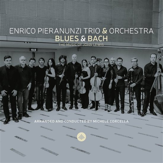 Pieranunzi, Enrico -Trio- / Orchestra Filarmonica Italiana / Michele Corcella · Blues & Bach - The Music Of John Lewis (CD) (2023)
