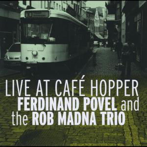 Cover for Povel,ferdinand &amp; Rob Madna Trio · Live at Cafe Hopper (CD) (2007)