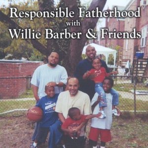 Cover for Willie Barber · Responsible Fatherhood with Willie Barber &amp; Friend (CD) (2005)