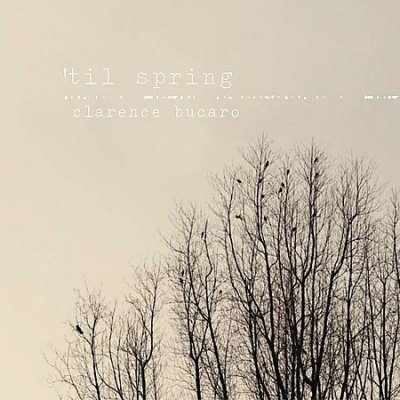 Cover for Clarence Bucaro · 'til Spring (CD) [Digipak] (2010)