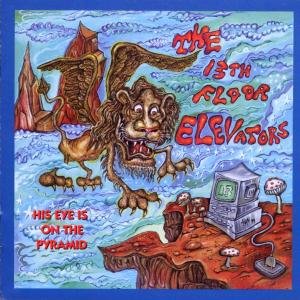 Cover for 13th Floor Elevators · His Eye on the Pyramid (CD) (1999)