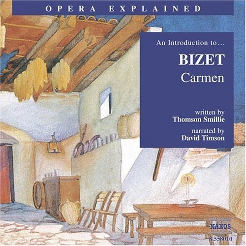 Opera Explained: Carmen - Bizet / Smillie / Timson - Music - NAXOS - 0636943801024 - July 16, 2002
