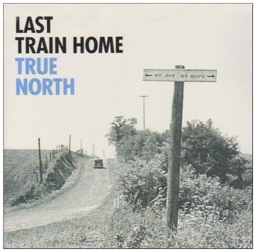 True North - Last Train Home - Muziek - CD Baby - 0643858709024 - 30 januari 2007