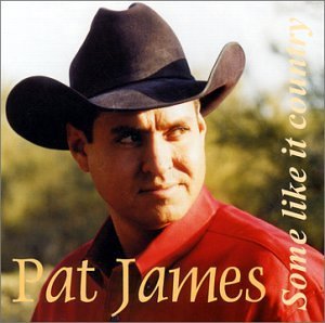 Some Like It Country - Pat James - Musik - CDB - 0656613111024 - 19 april 2005