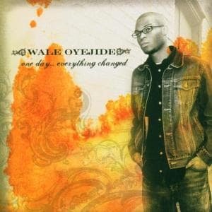 Cover for Wale Oyejide · One Day Everything Changed (CD) (2004)