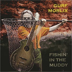 Cover for Gurf Morlix · Fishin' in the Muddy (CD) (2002)