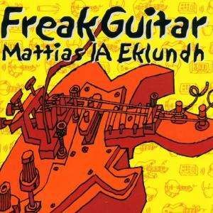 Cover for Mattias Eklundh · Freak Guitar (CD) (2002)