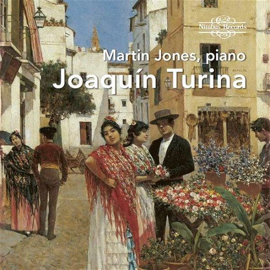 Joaquin Turina: Piano Works - Martin Jones - Musik - NIMBUS - 0710357171024 - 3. Juli 2020