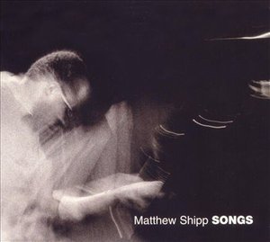 Songs - Matthew Shipp - Musikk - Splasc(H) - 0716642084024 - 