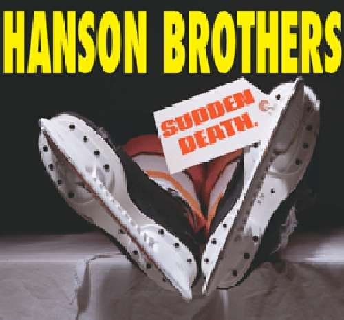 Sudden Death - Hanson Brothers - Musik - WRONG - 0718752860024 - 26. april 2012