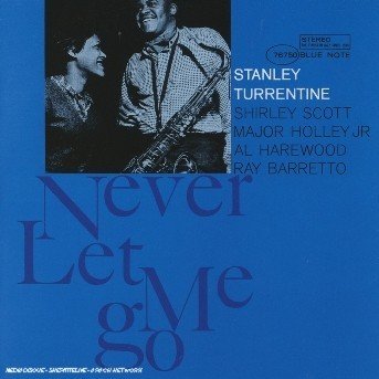 Never Let Me Go - Turrentine Stanley - Musique - EMI - 0724357675024 - 10 avril 2007