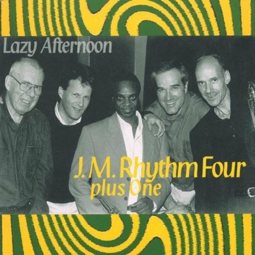 Cover for J.M. Rhythm Four Plus One · J.M. Rhythm Four Plus One - Lazy Afternoon (CD) (2000)