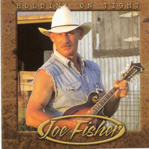 Cover for Joe Fisher · Holdin on Tight (CD) (2008)