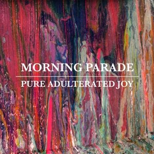 Cover for Morning Parade · Pure Adulterated Joy (CD) (2014)