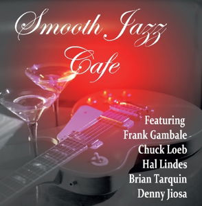 Smooth Jazz Cafe · Smooth Jazz Cafe Feat. Frank Gambale, Ch (CD) (2016)