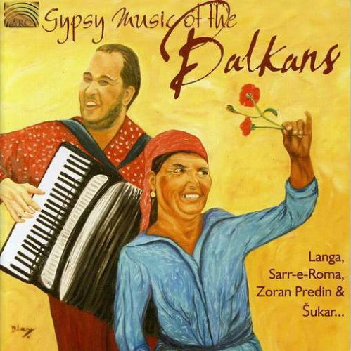 Gypsy Music of the Balkans / Various - Gypsy Music of the Balkans / Various - Música - ARC - 0743037208024 - 11 de septiembre de 2007