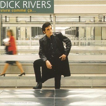 Cover for Dick Rivers · Vivre Comme Ca (CD)