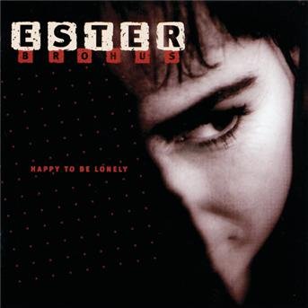 Cover for Ester Brohus · Happy to Be Lonely (CD) (1998)