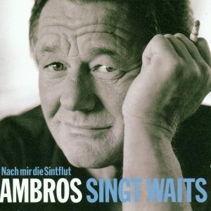 Ambros Singt Waits Nach Mir Die Sintfl - Wolfgang Ambros - Music - SI / GIG RECORDS - 0743217970024 - October 9, 2000