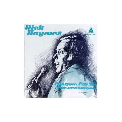 For You, For Me, For Ever - Dick Haymes - Musiikki - AUDIOPHILE CLASSICS - 0762247213024 - torstai 6. maaliskuuta 2014