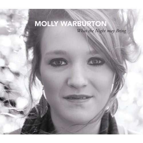 Warburton Molly-What The Night May Bring - Warburton Molly-What The Night May Bring - Musik - NEW WORLD MUSIC - 0767715054024 - 20. januar 2014