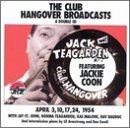 Cover for Teagarden,jack / Coon,jackie · Club Hangover Broadcasts - April 3,10,17,24 1954 (CD) (1998)