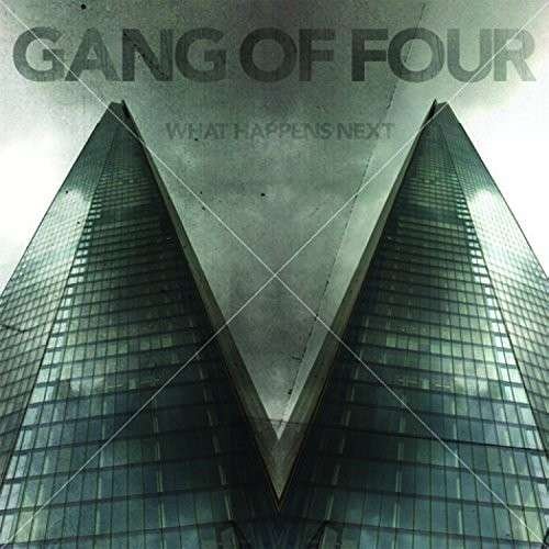 What Happens Next - Gang of Four - Music - INDUSTRIAL - 0782388097024 - February 24, 2015