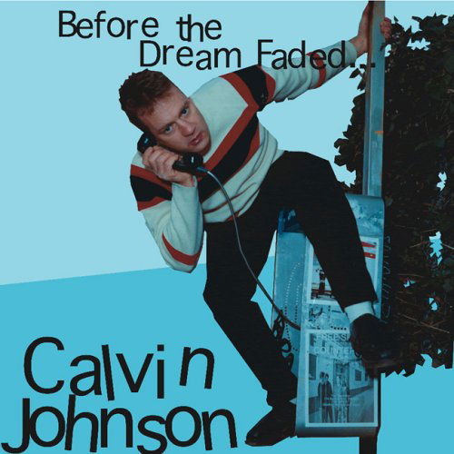 Calvin Johnson · Before Dream Faded (CD) [Enhanced edition] (2013)