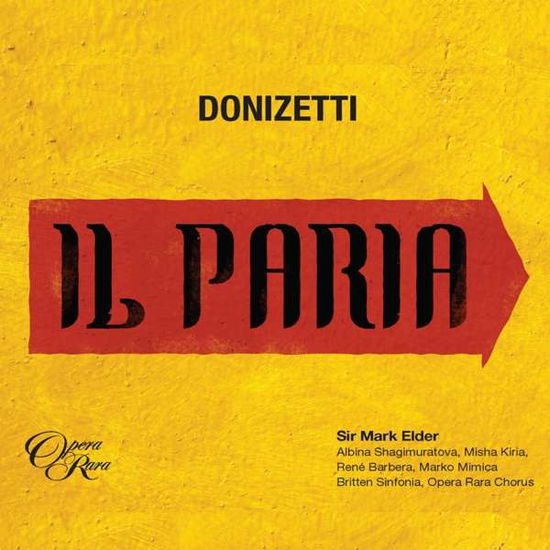 Il Paria - Albina Shagimuratova / Rene Barbera / Misha Kiria / Marko Mimica / Kathryn Rudge / Thomas Atkins - Musik - OPERA RARA - 0792938006024 - 15. januar 2021