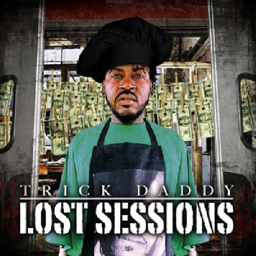 Lost Sessions - Trick Daddy - Musiikki - MODULOR - 0802061809024 - perjantai 1. lokakuuta 2010