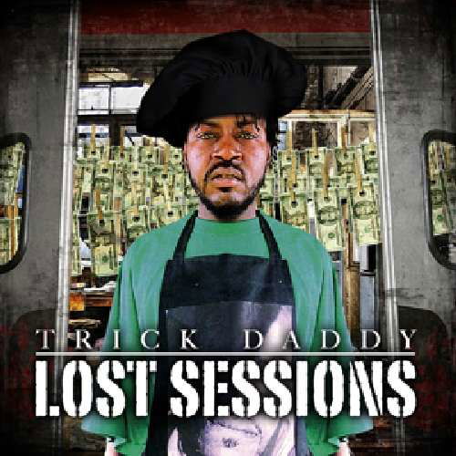 Lost Sessions - Trick Daddy - Musique - MODULOR - 0802061809024 - 1 octobre 2010