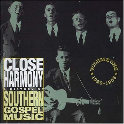 Cover for Close Harmony (a History Of Southern Gospel Music Vol.1 1920 · Close Harmony (CD) (2004)