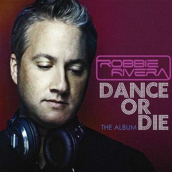 Cover for Robbie Rivera · Dance or Die (CD) (2012)
